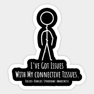 Ehlers Danlos Syndrome I've Got Issues With My Connective Tissues Sticker